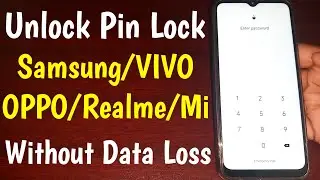 Unlock Pin Lock Samsung/VIVO/OPPO/MI Mobile Without Data Loss |  Unlock Android Phone Password Lock