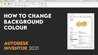 How to Change Background Colour/ Theme | Autodesk Inventor 2021 | Tutorial