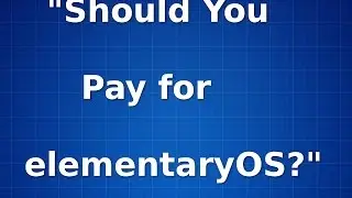 "Should You Pay for elementaryOS?"