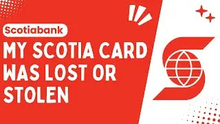 What to Do If Your Scotia Card Is Lost or Stolen - Easy & Best Steps 2024