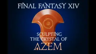 FFXIV Azem's Crystal Sculpt Timelapse