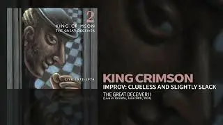 King Crimson - Improv: Clueless And Slightly Slack - Live June 24th, 1974 (The Great Deceiver Pt, 2)