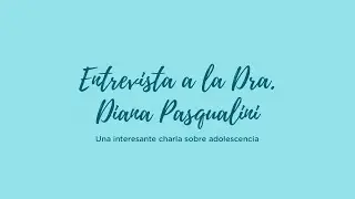 Entrevista a la Dra. Diana Pasqualini