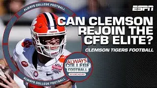 Can Clemson rejoin the CFB ELITE in 2024? 🤔 | Always College Football