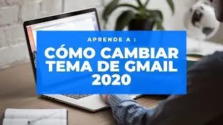 CÓMO CAMBIAR TEMA DE GMAIL 2020