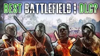 BEST DLC EXPANSION? - Battlefield 1