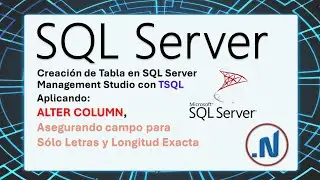 Creación de Tabla Aplicando ALTER COLUMN y Campo Sólo Letras y Longitud Exacta en TSQL SQL Server