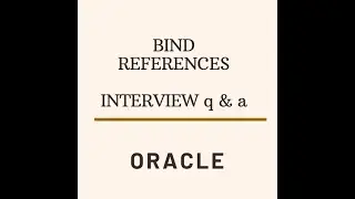 ORACLE INTERVIEW Q & A.,. BIND VARIABLE, BIND REFRENCES