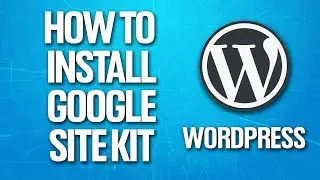 How To Install Google Site Kit In Wordpress Tutorial