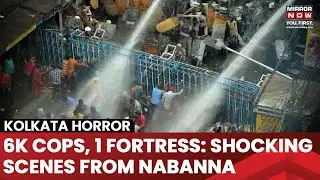 Kolkata Horror: Shocking Scenes From Nabanna Protest| 6000 Cops, Water Cannons, 1 Fortress| Watch