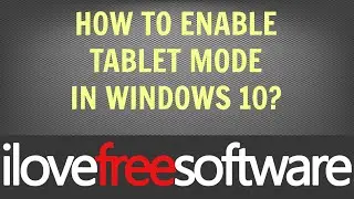 How To Enable Tablet Mode in Windows 10