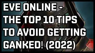 Eve Online : The Top 10 Tips To Avoid Getting Ganked! (2022)