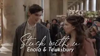 Enola & Tewksbury | Stuck with u | Enola Holmes