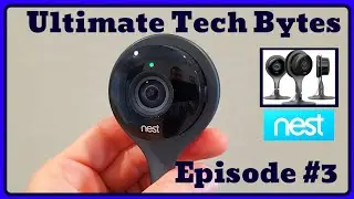 NEST INDOOR CAMERA - 3 QUESTIONS THAT NEED TO BE ANSWERED -ULTIMATE TECH BYTES - EPISODE #3