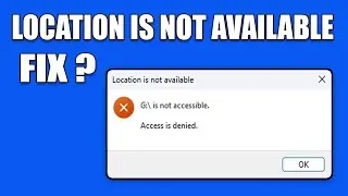 How To Fix Location is Not Available Access is Denied on Windows 11