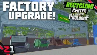 UPGRADING To The LARGEST Recycling Center We Can Have! Recycling Center Prologue [E4]