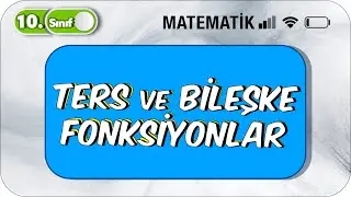 10. Sınıf Matematik Ters ve Bileşke Fonksiyon | Basit Konu Anlatımı #2023