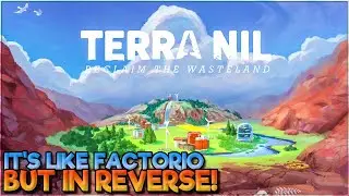 What Happens When You Play Factorio Backwards? Terra Nil!