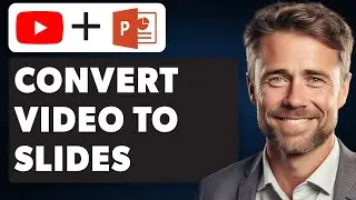 How to Convert YouTube Video to PowerPoint Slides (Full 2024 Guide)