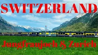 Zurich & Jungfraujoch