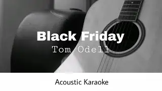 Tom Odell - Black Friday (Acoustic Karaoke)