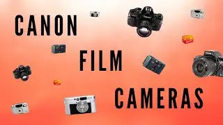 All Canon Film Cameras (1947 - 2005)