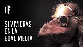 ¿Qué pasaría si vivieras en la Edad Media?