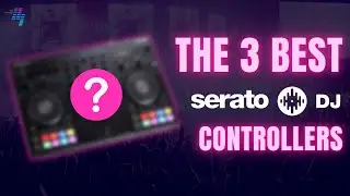 Best 3 Serato DJ Controllers For 2022 🏆