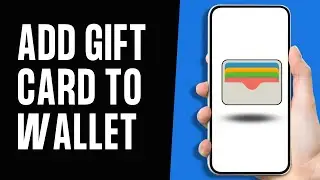 How To Add a Gift Card to Apple Wallet 2024