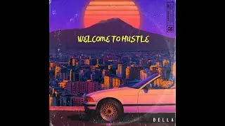 Bella - Welcome to HUSTLE