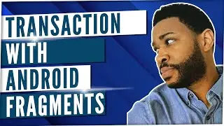 Android fragment transaction - Android development tutorial for beginners