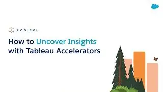 How to Uncover Insights with Tableau Accelerators