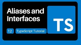 12  Type Aliases and Interfaces - TypeScript Tutorial for Beginners