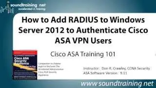 How to Add RADIUS to Windows Server 2012 to Authenticate Cisco ASA VPN Users: Cisco ASA Training 101