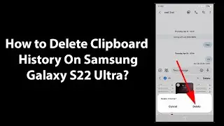 How to Delete Clipboard History On Samsung Galaxy S22 Ultra?