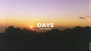 "Days" Ryan Harris (Official Lyric Video) ♪