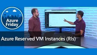 Azure Reserved VM Instances (RIs) | Azure Friday