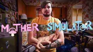 Mother Simulator ● Прохождение #1 ● 