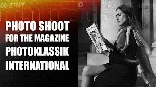 Photo shoot for the magazine PhotoKlassik International | бекстейдж съемки для журнала PhotoKlassik