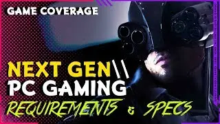 PC Requirements for CYBERPUNK 2077, BORDERLANDS 3, OUTERWORLDS, & RAGE 2