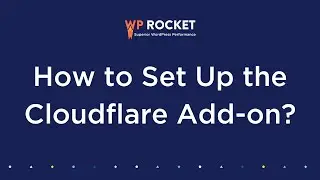 How to Set Up the Cloudflare Add-on in WP Rocket [Legacy Version 2023]