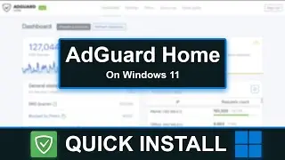 AdGuard Home on Windows 11 - Install FAST