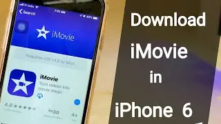 How to Download iMovie in iPhone 6 and 6 Plus