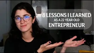 8 Crucial Lessons I Learned as a 22-Year-Old Entrepreneur | Essential Tips for Young Business Owners