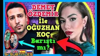 DEMET Özdemir ile Oğuzhan Koç Barıştı mı? Oğuzhan ve Demet Çiftin Aşkında Yeni Gelişmeye Bakın!