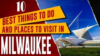 MILWAUKEE, WISCONSIN: Best Things to Do, Top 10 Places to Visit, Tourist Attractions (Travel Guide)