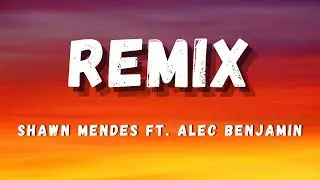 Alec Benjamin ft. Shawn Mendes (Remix)