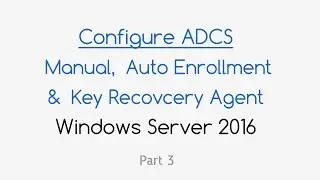 *NEW* Configure ADCS Certificate Key Recovery (Windows Server 2016) Part 3