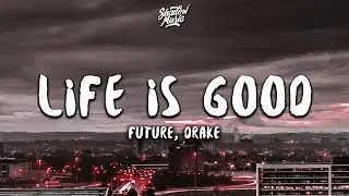 Future, Drake - Life Is Good (Lyrics)