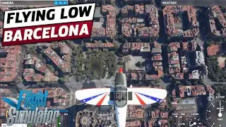 Barcelona Microsoft Flight Simulator 2020 | Flying Over Barcelona, Spain